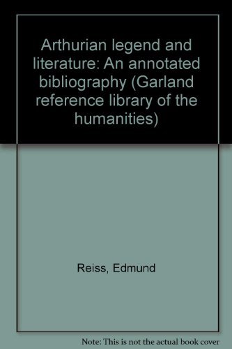 Stock image for Arthurian Legend and Literature: An Annotated Bibliography: Volume I: The Middle Ages. (Garland reference library of the humanities) for sale by Stony Hill Books