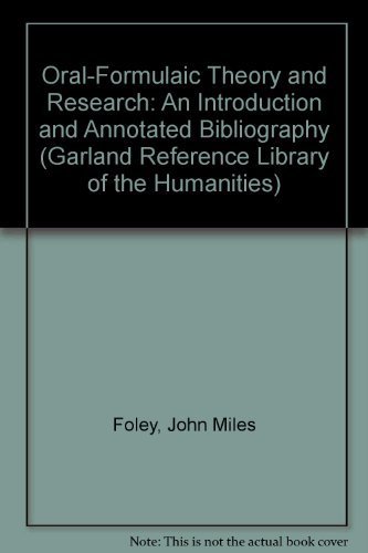 Beispielbild fr Garland Folklore Bibliographies: Oral-Formulaic Theory and Research: An Introduction and Annotated Bibliography (Volume 6) zum Verkauf von Anybook.com