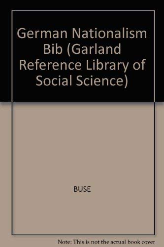 Beispielbild fr GERMAN NATIONALISMS: A Biliographic Approach (Garland Reference Library of Social Science) zum Verkauf von Wonder Book