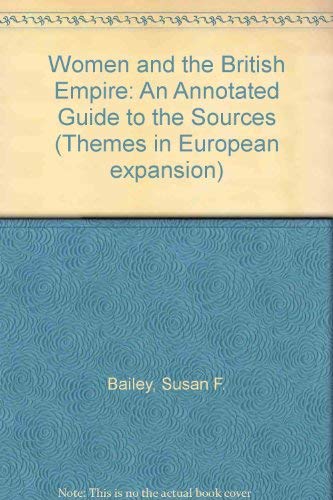 Beispielbild fr WOMEN AND THE BRITISH EMPIRE: AN ANNOTATED GUIDE TO SOURCES. zum Verkauf von Burwood Books