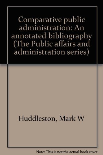 Beispielbild fr Comparative Public Administration : An Annotated Bibliography zum Verkauf von Better World Books