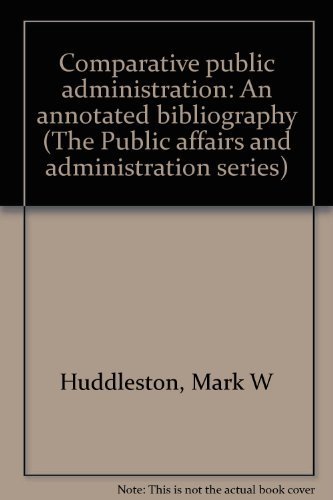 Stock image for Comparative Public Administration : An Annotated Bibliography for sale by Better World Books Ltd