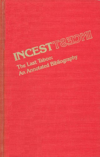 Incest : The Last Taboo: An Annotated Bibliography - Rick Rubin & Greg Byerly