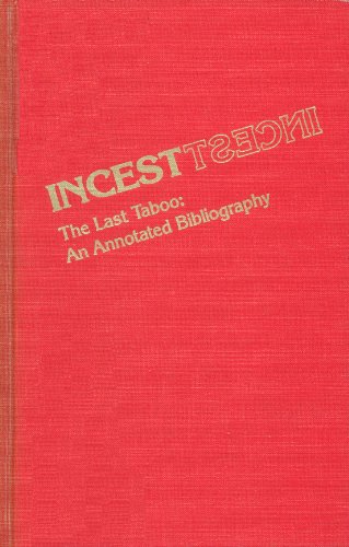 Imagen de archivo de Incest : The Last Taboo: An Annotated Bibliography a la venta por Better World Books