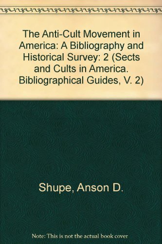 Beispielbild fr The Anti-Cult Movement in America : A Bibliography and Historical Survey zum Verkauf von Better World Books