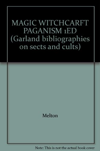 Stock image for MAGIC WITCHCARFT PAGANISM 1ED (Garland bibliographies on sects and cults) for sale by Redux Books