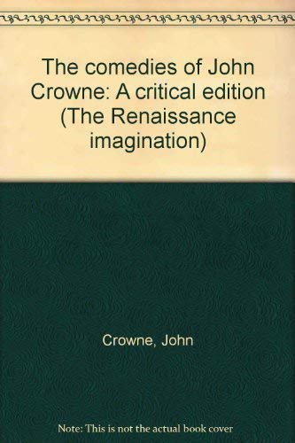 COMEDIES JOHN CROWNE (The Renaissance imagination) (9780824094096) by Mc Mullin