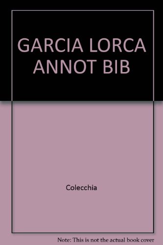 Stock image for Garcia Lorca: An Annotated Primary Bibliography. [Garland Reference Library of the Humanities, Vol. 259] for sale by Tiber Books