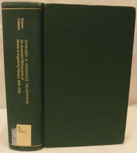 Imagen de archivo de Towards a Feminist Tradition : An Annotated Bibliography of Novels in English by Women, 1891-1920 a la venta por Better World Books