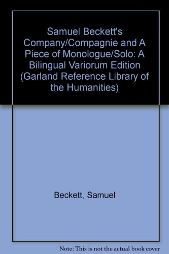 Samuel Beckett's Company/Compagnie and A Piece of Monologue/Solo: A Bilingual Variorum Edition (Garland Reference Library of the Humanities) (9780824096106) by Beckett, Samuel