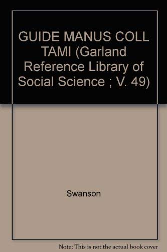 GUIDE MANUS COLL TAMI (Garland Reference Library of Social Science ; V. 49) (9780824098599) by Swanson