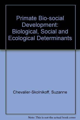 Stock image for Primate Bio-Social Development: Biological, Social, and Ecological Determinants for sale by George Cross Books