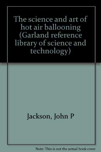 SCIENCE ART HOT AIR BALST7 (Garland reference library of science and technology) (9780824099039) by Jackson