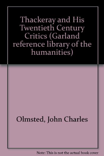 Stock image for Thackeray and His Twentieth-Century Critics: An Annotated Bibliography, 1900 - 1975 [Garland Reference Library of the Humanities, Volume 62] for sale by Tiber Books