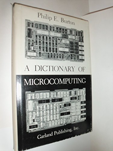 Stock image for A dictionary of microcomputing (Garland reference library of science and technology) for sale by Wonder Book