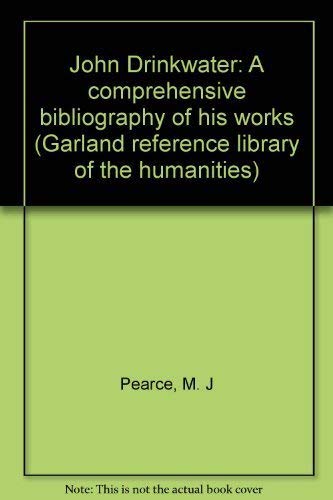 9780824099329: John Drinkwater: A comprehensive bibliography of his works (Garland reference library of the humanities)