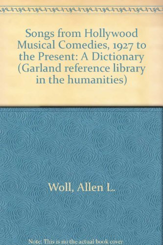 Stock image for SONGS FROM HOLLYWOOD MUSICAL COMEDIES, 1927 TO THE PRESENT A Dictionary for sale by Verlag fr Filmschriften