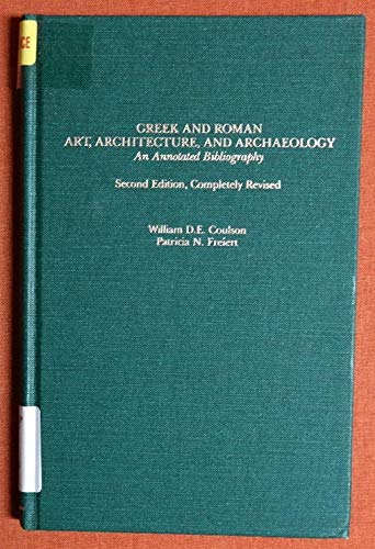 

An Annotated Bibliography of Greek and Roman Art, Architecture, and Archaeology (Garland Reference Library of Social Science, Vol. 28)