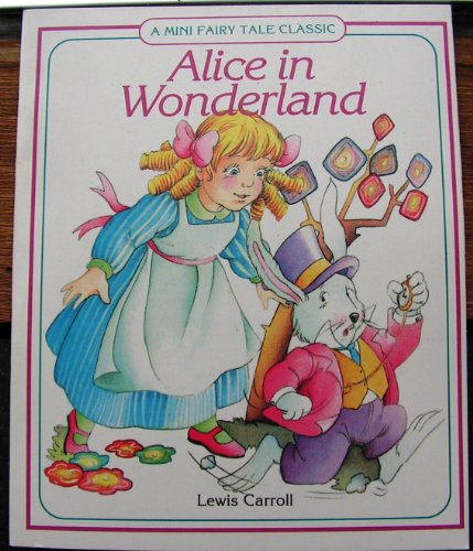 Alice in Wonderland (A Mini Fairy Tale Classic)