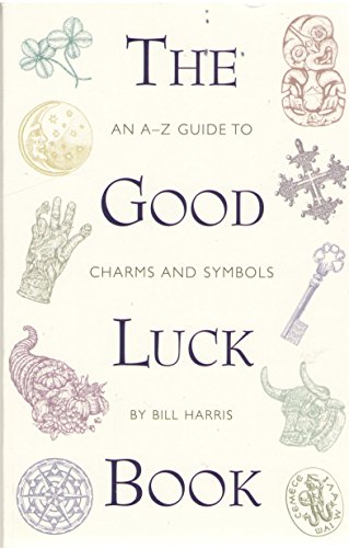 Beispielbild fr The Good Luck Book : An A-Z Guide to Charms and Symbols zum Verkauf von Better World Books
