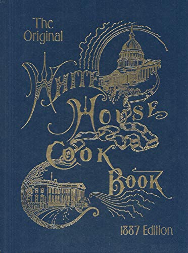 Imagen de archivo de White House Cook Book : A Comprehensive Cyclopedia of Information for the Home a la venta por Better World Books