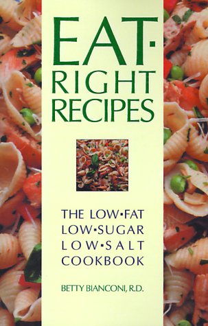 Stock image for Eat-Right Recipes: The Low-Fat Low-Sugar Low-Salt Cookbook for sale by ThriftBooks-Atlanta