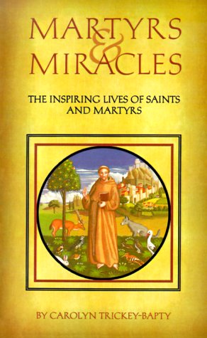 Stock image for Martyrs & Miracles: The Inspiring Lives of Saints and Martyrs for sale by HPB-Emerald