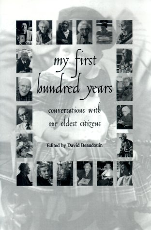 Stock image for My First Hundred Years: Conversations with Our Oldest Citizens for sale by ThriftBooks-Atlanta