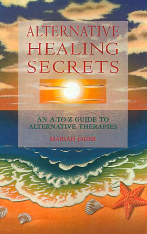 9780824120078: Alternative Healing Secrets: An A-To-Z Guide to Alternative Therapies