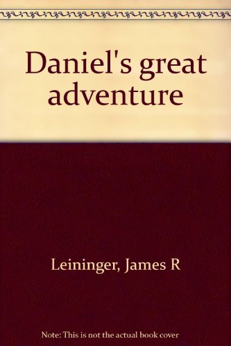 Daniel's great adventure (9780824126582) by Leininger, James R