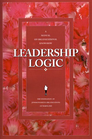 Stock image for Leadership Logic: A Manual of Organizational Know-How for sale by Wonder Book