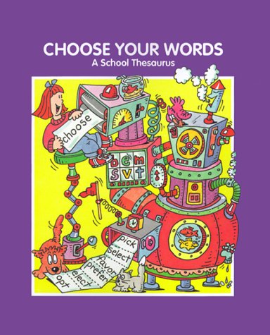Beispielbild fr Choose Your Words: A School Thesaurus zum Verkauf von Wonder Book