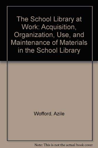 Imagen de archivo de School Library at Work : Acquisition, Organization, Use and Maintenance of Materials in the School Library a la venta por Better World Books