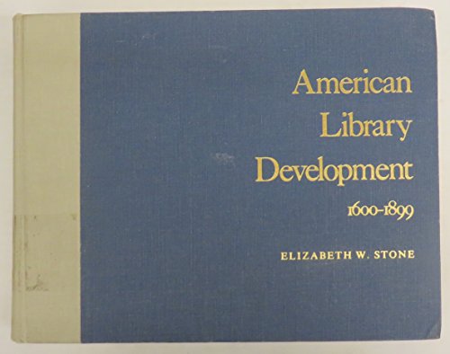 9780824204181: American library development, 1600-1899