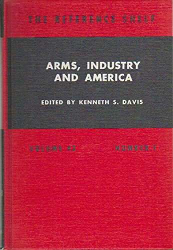 9780824204464: Arms, Industry and America (The Reference Shelf, Volume 43, Number 1)
