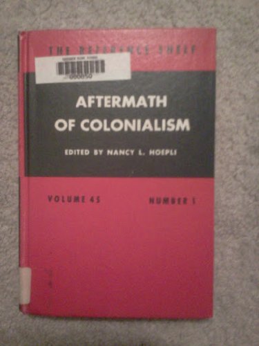 Stock image for Aftermath of Colonialism (The Reference Shelf, V. 45, No. 1) for sale by Basement Seller 101