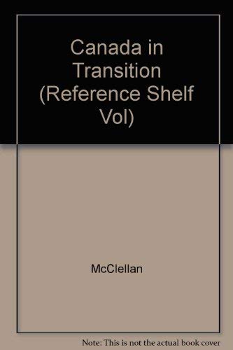 Canada in Transition (Reference Shelf Vol) (9780824206031) by McClellan