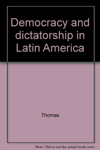 Imagen de archivo de Democracy and Dictatorship in Latin America a la venta por Better World Books