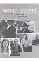 Imagen de archivo de World Artists, 1950-1980: An H.W. Wilson Biographical Dictionary a la venta por WeSavings LLC