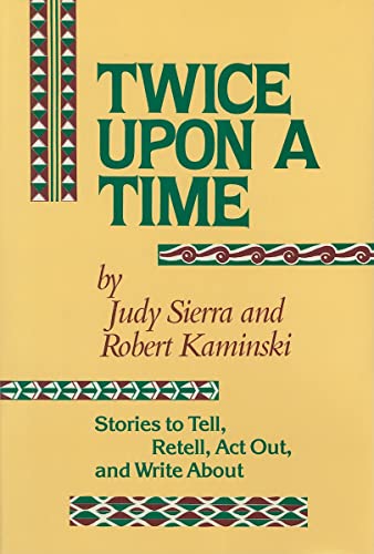 9780824207755: Twice Upon a Time: Stories to Tell, Retell, Act Out, and Write about