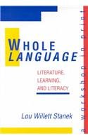 Beispielbild fr Whole Language : Literature, Learning, and Literacy - A Workshop in Print zum Verkauf von Better World Books Ltd