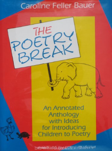 Imagen de archivo de The Poetry Break : An Annotated Anthology with Ideas for Introducing Children to Poetry a la venta por Better World Books