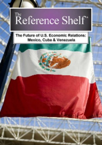 Stock image for The Future of U.S. Economic Relations: Mexico, Cuba, and Venezuela for sale by THE SAINT BOOKSTORE