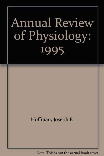Annual Review of Physiology: 1995 (9780824303570) by Hoffman, Joseph F.
