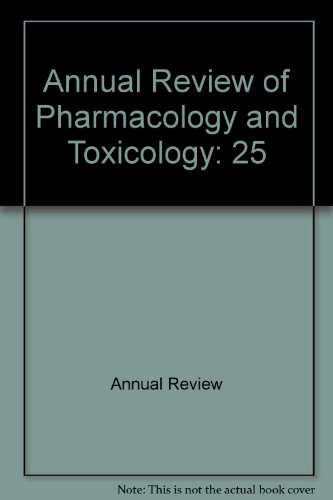 Annual Review of Pharmacology and Toxicology; Volume 25, 1985