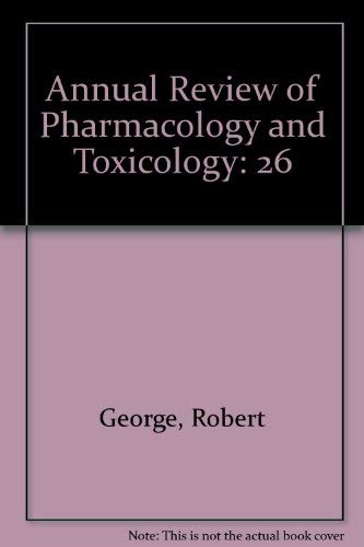 Annual Review of Pharmacology and Toxicology: 1986 (Annual Review of Pharmacology & Toxicology) (9780824304263) by George, Robert; Okun, Ronald