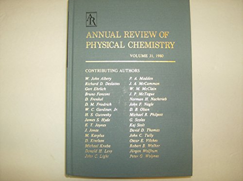 Annual Review of PHYSICAL CHEMISTRY, Volume 31.