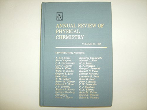 Annual Review of PHYSICAL CHEMISTRY, Volume 36.