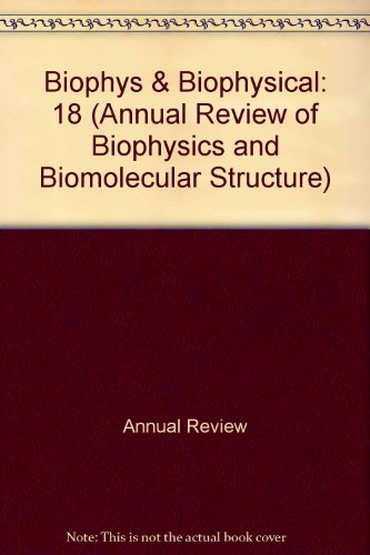 9780824318185: Annual Review of Biophysics and Biophysical Chemistry: 1989: 18 (Biophys & Biophysical)