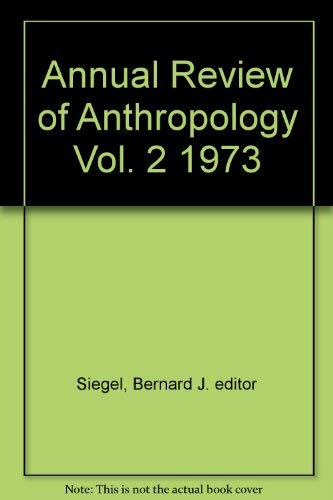 Annual Review of Anthropology: 2 - Siegel, Bernard J.